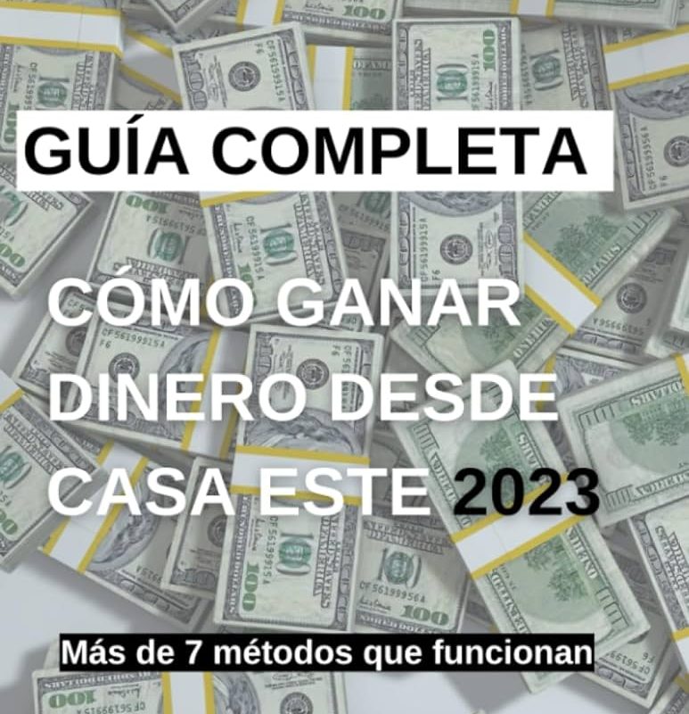 10 formas comprobadas de ganar dinero desde casa guia definitiva 2022