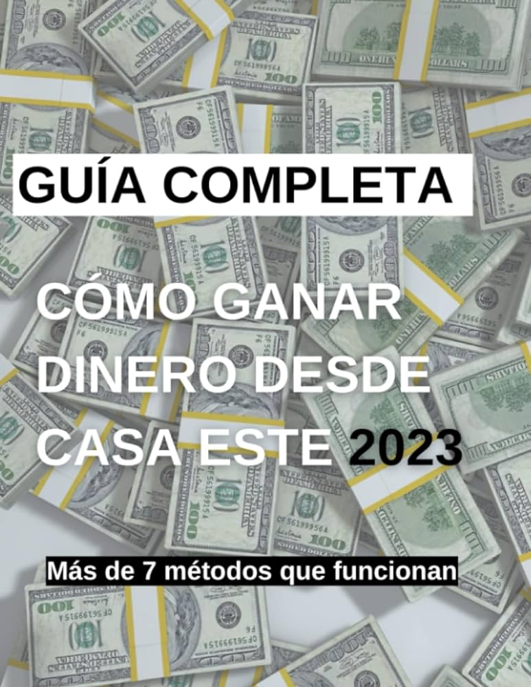10 formas comprobadas de ganar dinero desde casa guia definitiva 2022