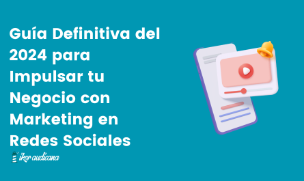 guia definitiva que es el marketing en redes sociales y como potenciar tu estrategia digital