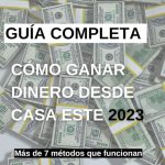 10 formas comprobadas de ganar dinero desde casa guia definitiva 2022